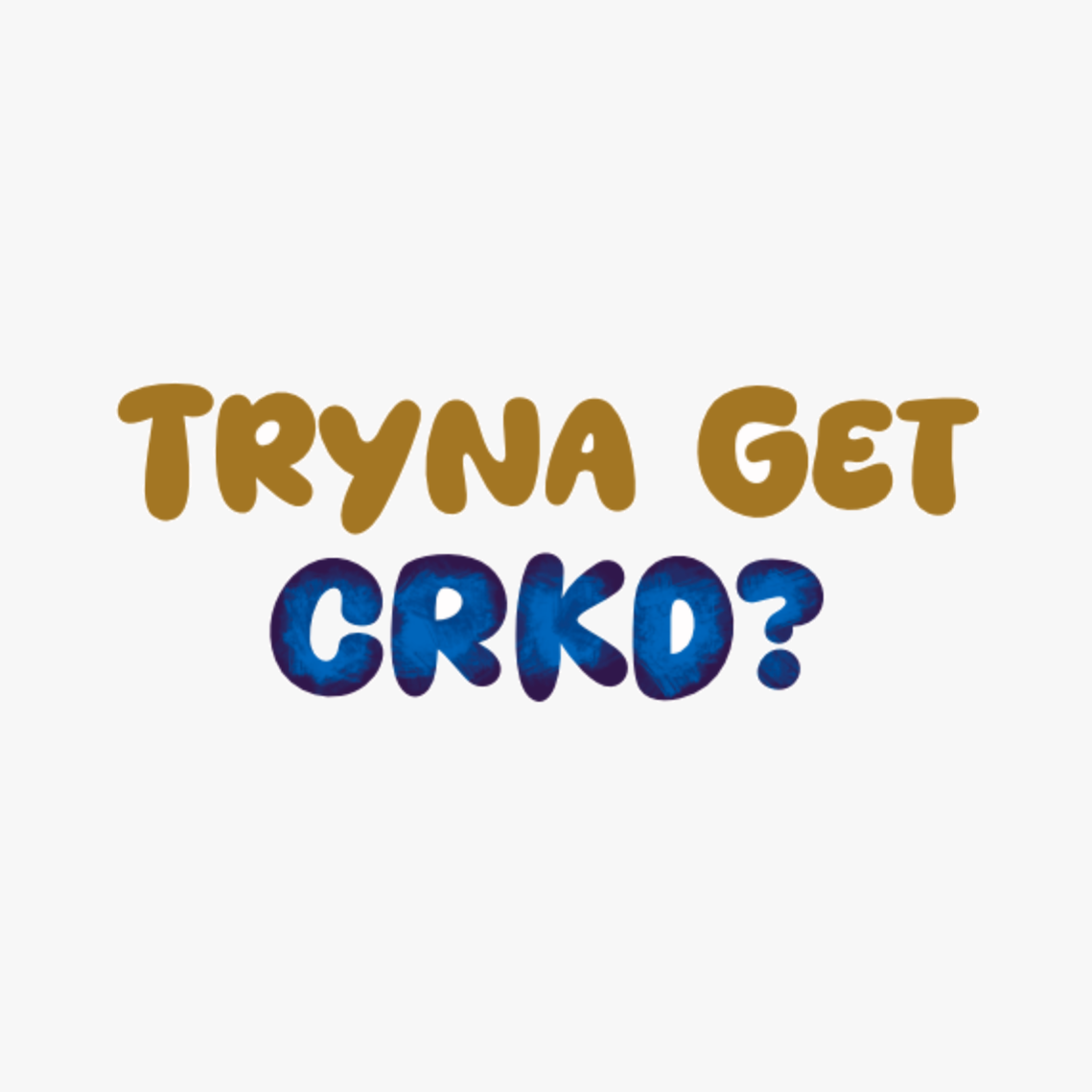 Tryna Get CRKD Sticker