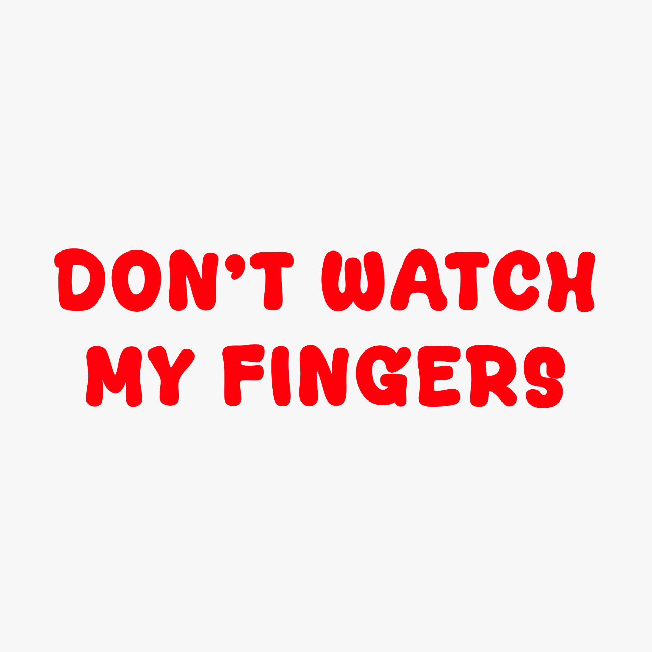 Dont Watch My Fingers Sticker